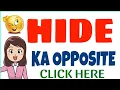 Hide ka opposite word Hide ka opposite what is the opposite of Hide in english