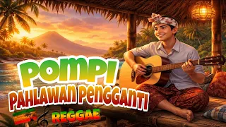pahlawan pengganti pompi cover reggae version 