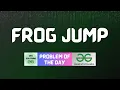 GFG POTD Frog Jump GFG Solutions 04-11-2025