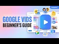 Google Vids Tutorial for Beginners Lesson 1 Getting Started Interface Tour