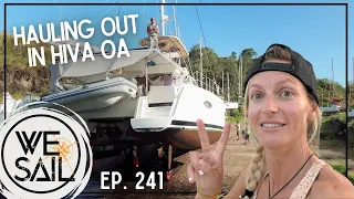 Haul Out in Hiva Oa | Episode 241 #sailing #haulout #boatyard #boating