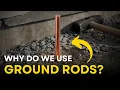 Why Do We Use Ground Rods