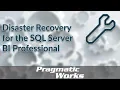 Disaster Recovery for the SQL Server BI Professional