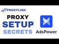 AdsPower Proxy Setup Tutorial 2025 Quick Easy