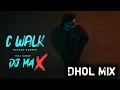C Walk Navaan Sandhu Dhol Remix Dj Max || Punjabi New song latest || lahoria production Dj Hans