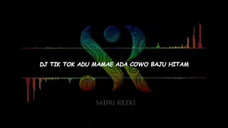 Download DJ TIK TOK ADU MAMAE ADA COWO BAJU HITAM MP3