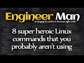 8 super heroic Linux commands that you probably aren t using