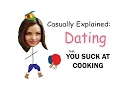 Casually Explained Dating feat You Suck At Cooking