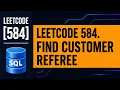 LeetCode SQL 584 Solution Find Customer Referee SQL Interview Question