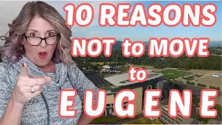 Why 10 reasons you may NOT want to Move to Eugene Oregon