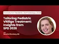 Tailoring Pediatric Vitiligo Treatment Insights from SPD 2026
