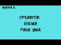OPERATOR LOGIKA PADA JAVA PBO