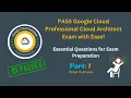 PASS Google Cloud Professional Cloud Architect Exam with Ease