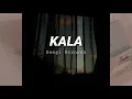 Download Lagu Soegi Bornean - KALA (lyric)
