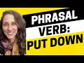 2254 - Putting Up With Phrasal Verbs Part 2 Put Down