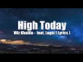 Wiz Khalifa - High Today ( Lyrics ) feat. Logic 🎵🎤