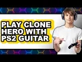 How to Play Clone Hero with PS2 Guitar 2025 - The Only Way