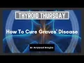 How To Cure Graves Disease - Dr Raymond Douglas