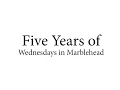 Wednesdays in Marblehead - 5 Year Retrospective