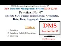 DMS Practical-7 Execute SQL query using String Arithmetic Date Time Aggregate Function