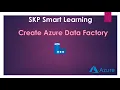 SKP Smart Learning - Create ADF Azure Data Factory from start