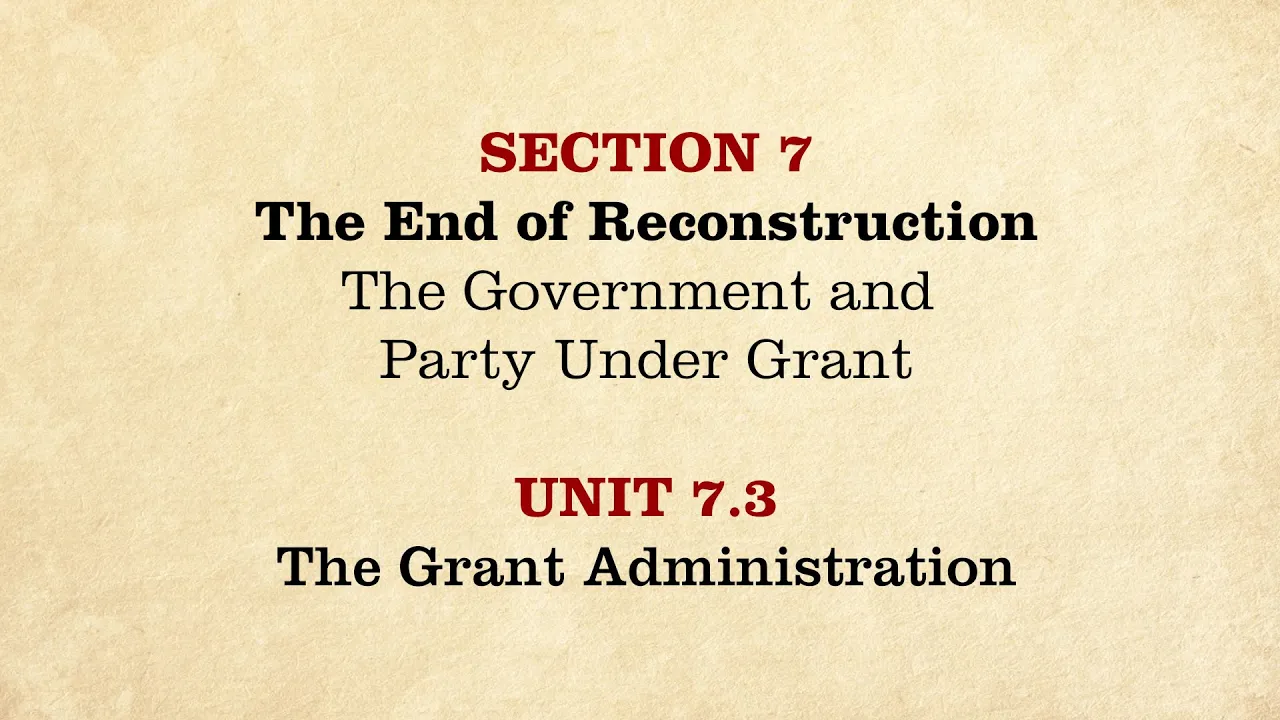 MOOC | The Grant Administration | The Civil War and Reconstruction, 1865-1890 | 3.7.3