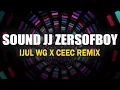 Download Lagu SOUND JJ ZERSOFBOY - IJUL WG X CEEC REMIX