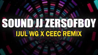 SOUND JJ ZERSOFBOY IJUL WG X CEEC REMIX 