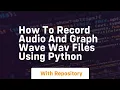 How to record and graph wave wav files using python
