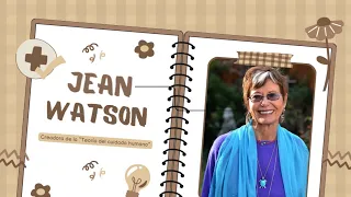 JEAN WATSON - "Teoría del cuidado humano"