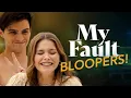 My Fault s Brilliant Bloopers