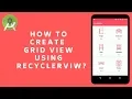 Android RecyclerView Creating grid view using GridLayoutManager in android studio