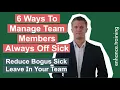 6 Ways To Manage Team Members Always Off Sick - Reduce Bogus Sickness
