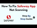 How To Fix Safeway App Not Scanning
