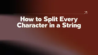 How to Split Every Character in a String