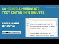C Windows Forms Build a Minimalist Text Editor in 10 Minutes