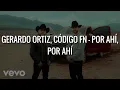 Gerardo Ortiz, Código FN - Por Ahí, Por Ahí
