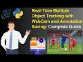 Real-Time Multiple Object Tracking with WebCam and Annotation Saving - Complete Guide