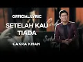 Download Lagu Cakra Khan - Setelah Kau Tiada (Official Lyric Video)