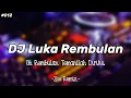 Download Lagu DJ LUKA REMBULAN TERBARU [Y'ELSE] AUTO GOYANG - ZOE REMIX