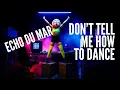 Download Lagu Echo Du Mar - Don't Tell Me How To Dance