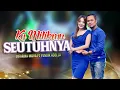 Download Lagu Difarina Indra feat. Fendik Adella - Ku Milikmu Seutuhnya | Official Video 2023