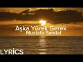Download Lagu Mustafa Sandal - Aşka Yürek Gerek (Lyrics/Şarkı Sözleri)