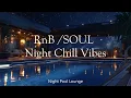 Download Lagu RnB / Soul 🎶 【R\u0026B / SOUL/ Chill Vibes】 Night Pool Lounge Ⅴ🎧at 9:00 P.M.