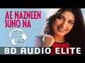 8D AUDIO| Ae Nazneen Suno Na - A.R. Rehman |Dil Hi Dil Mein|