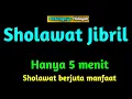 Download Lagu Lantunan Sholawat jibril, Sholawat 5 menit berjuta manfaat