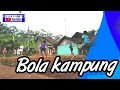 Download Lagu BOLA KAMPUNG  backsound by NETRAL~Garuda Di Dadaku