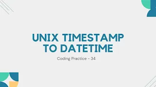 UNIX Timestamp to DateTime Python Coding Practice