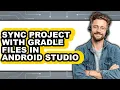 How to Sync Project with Gradle Files in Android Studio - Step by Step