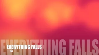 Everything Falls FEE 